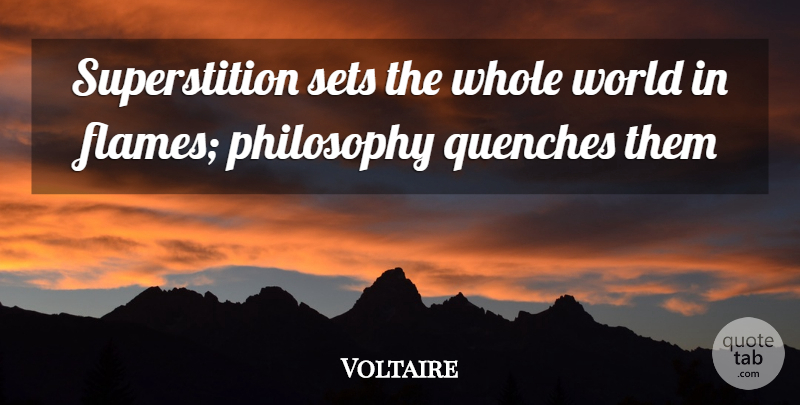 Voltaire Quote About Advice, Philosophy, Sets: Superstition Sets The Whole World...