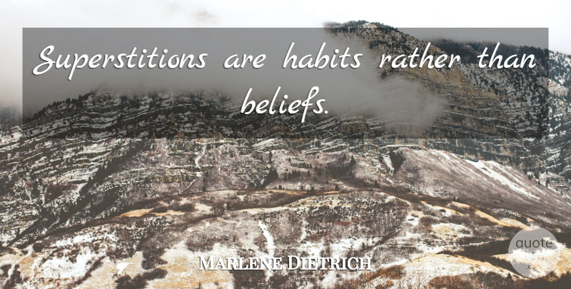 Marlene Dietrich Quote About Atheism, Superstitions, Belief: Superstitions Are Habits Rather Than...