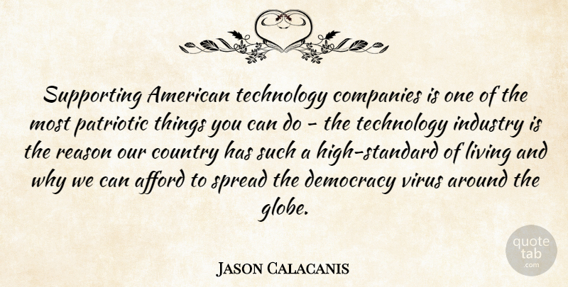Jason Calacanis Quote About Afford, Companies, Country, Industry, Living: Supporting American Technology Companies Is...