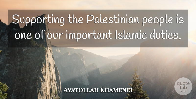 Ayatollah Khamenei Quote About Islamic, People, Supporting: Supporting The Palestinian People Is...