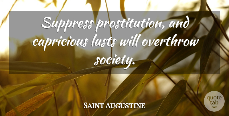 Saint Augustine Quote About Lust, Atheism, Capricious: Suppress Prostitution And Capricious Lusts...