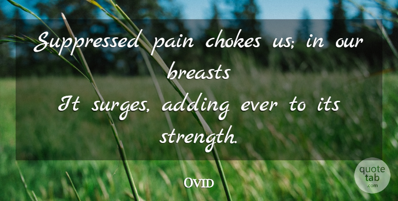 Ovid Quote About Pain, Choke, Breasts: Suppressed Pain Chokes Us In...
