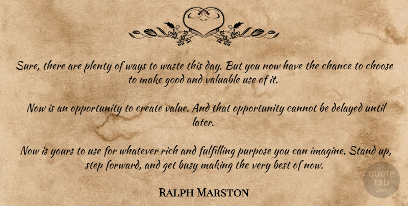 Ralph Marston Quote About Opportunity, Purpose, Use: Sure There Are Plenty Of...