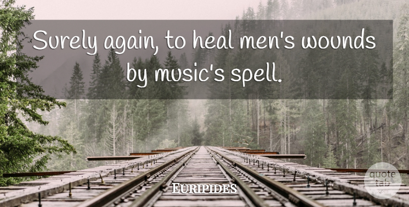 Euripides Quote About Inspiration, Men, Contemplation: Surely Again To Heal Mens...