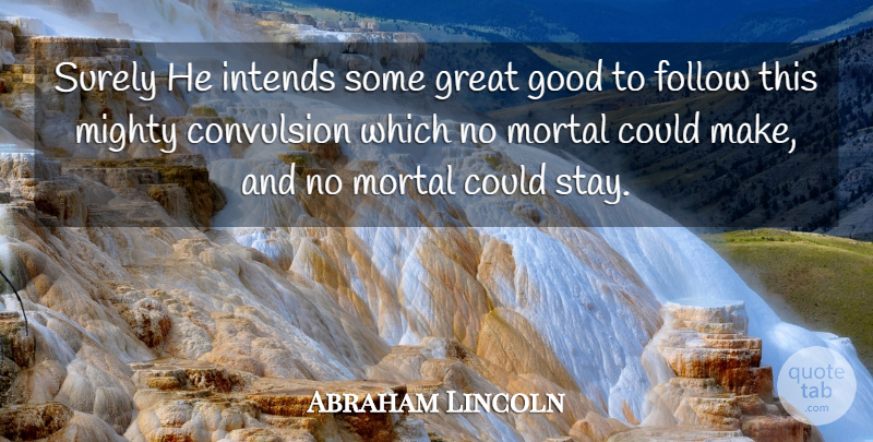 Abraham Lincoln Quote About God, God Knows Best, Mortals: Surely He Intends Some Great...