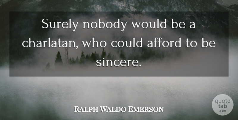 Ralph Waldo Emerson Quote About Politics, Would Be, Sincere: Surely Nobody Would Be A...