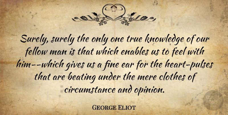 George Eliot Quote About Sympathy, Heart, Men: Surely Surely The Only One...