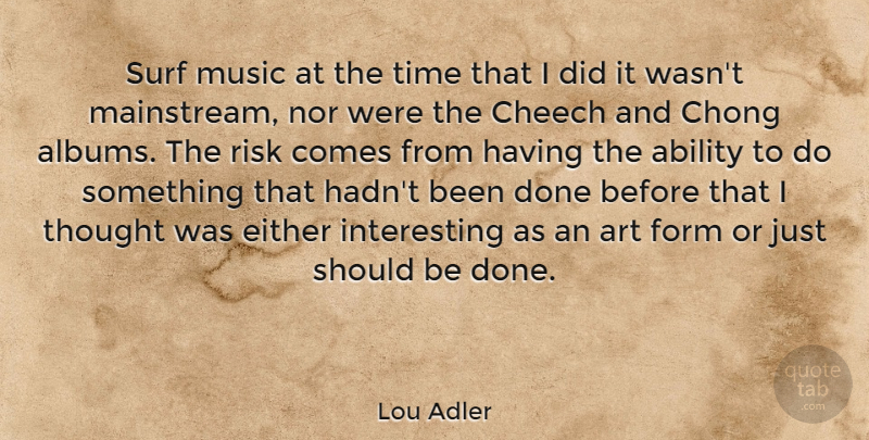 Lou Adler Quote About Ability, Art, Either, Form, Music: Surf Music At The Time...