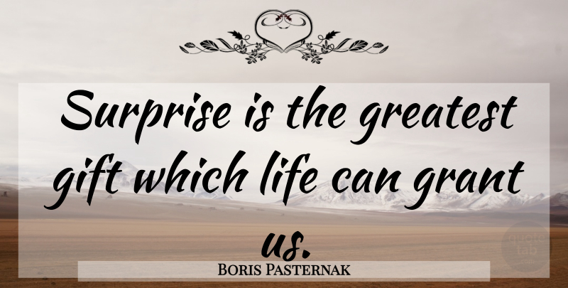 Boris Pasternak Quote About Life, Leadership, Morning: Surprise Is The Greatest Gift...