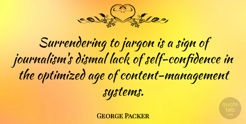 George Packer Quote About Self Confidence, Age, Jargon: Surrendering To Jargon Is A...