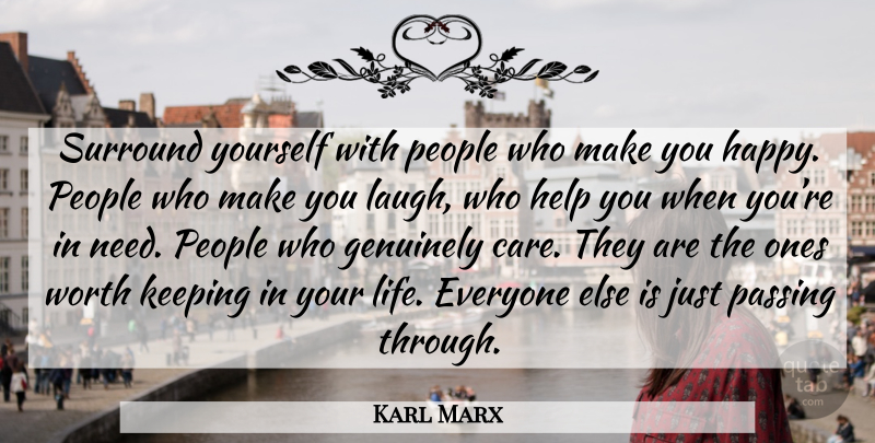 Karl Marx Quote About Laughing, People, Needs: Surround Yourself With People Who...