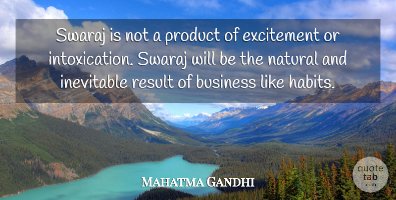 Mahatma Gandhi Quote About Excitement, Habit, Natural: Swaraj Is Not A Product...