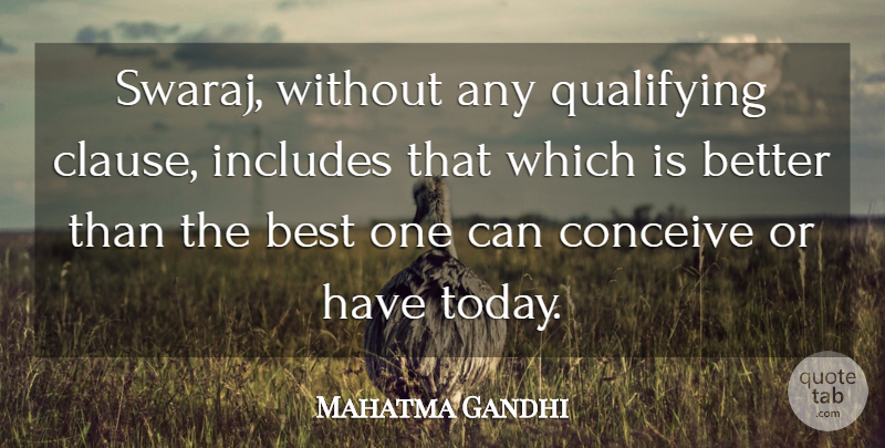 Mahatma Gandhi Quote About Today, Clauses, Qualifying: Swaraj Without Any Qualifying Clause...