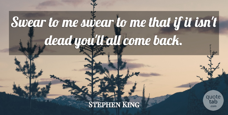Stephen King Quote About Swear, Ifs: Swear To Me Swear To...