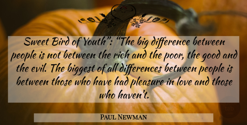 Paul Newman Quote About Sweet, Differences, Evil: Sweet Bird Of Youth The...