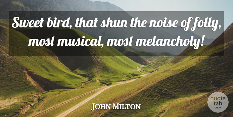 John Milton Quote About Music, Sweet, Bird: Sweet Bird That Shun The...