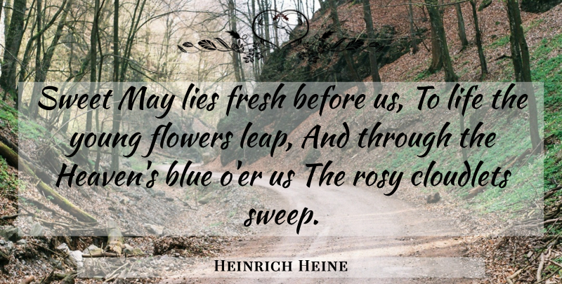 Heinrich Heine Quote About Sweet, Lying, Flower: Sweet May Lies Fresh Before...