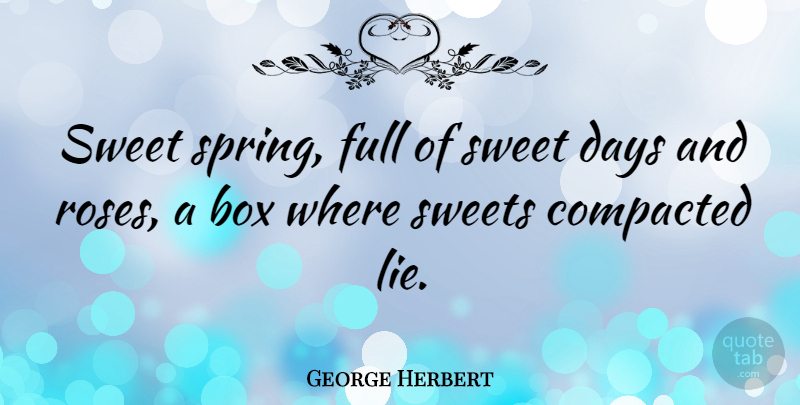 George Herbert Quote About Sweet, Lying, Spring: Sweet Spring Full Of Sweet...