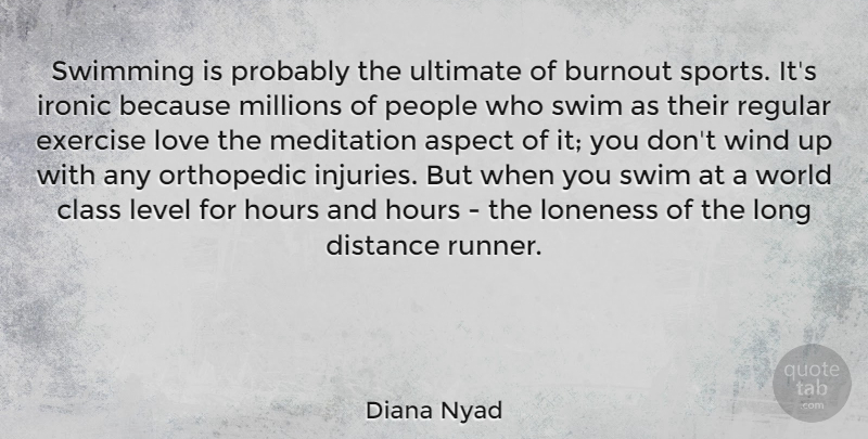 Diana Nyad Quote About Sports, Distance, Exercise: Swimming Is Probably The Ultimate...