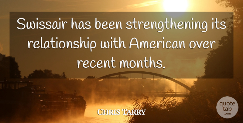 Chris Tarry Quote About Recent, Relationship: Swissair Has Been Strengthening Its...