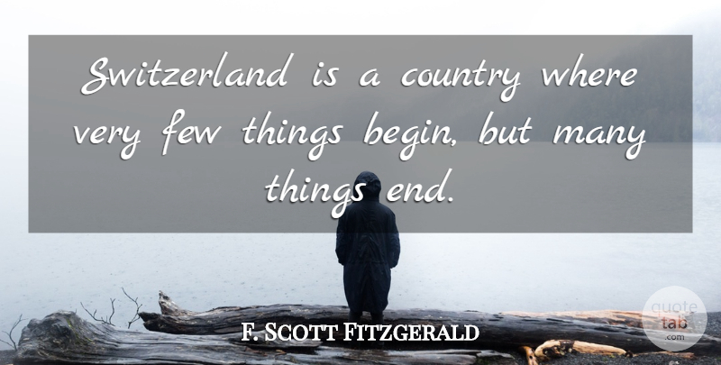 F. Scott Fitzgerald Quote About Country, Switzerland, Ends: Switzerland Is A Country Where...