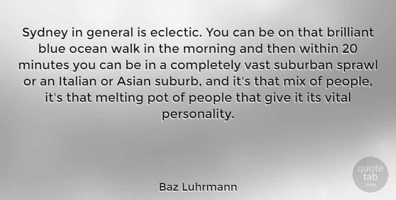 Baz Luhrmann Quote About Morning, Ocean, Italian: Sydney In General Is Eclectic...