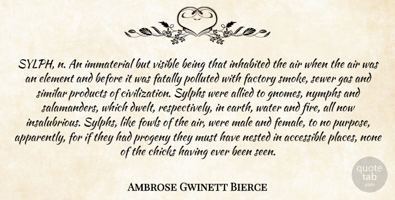 Ambrose Gwinett Bierce Quote About Accessible, Air, Allied, Chicks, Element: Sylph N An Immaterial But...