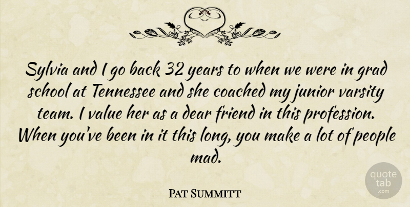 Pat Summitt Quote About Coached, Dear, Friend, Grad, Junior: Sylvia And I Go Back...