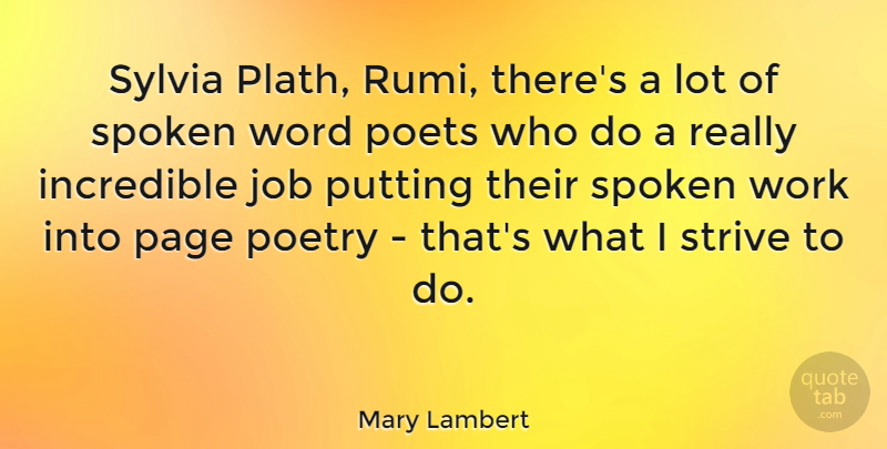 Mary Lambert Quote About Incredible, Job, Poetry, Poets, Putting: Sylvia Plath Rumi Theres A...