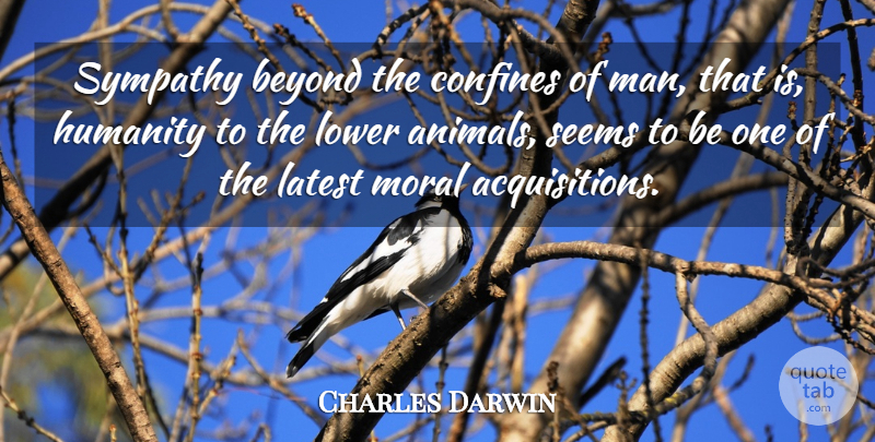 Charles Darwin Quote About Men, Animal, Humanity: Sympathy Beyond The Confines Of...