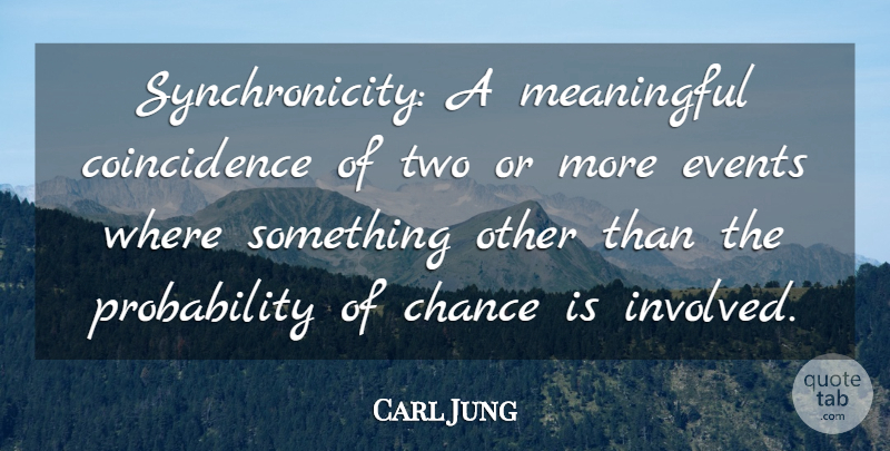 Carl Jung Quote About Being Happy, Meaningful, Two: Synchronicity A Meaningful Coincidence Of...