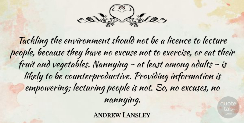Andrew Lansley Quote About Among, Eat, Environment, Information, Lecture: Tackling The Environment Should Not...