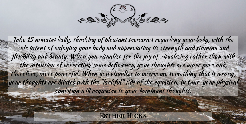 Esther Hicks Quote About Powerful, Thinking, Appreciate: Take 15 Minutes Daily Thinking...