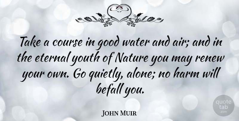 John Muir Quote About Learning, Air, Water: Take A Course In Good...