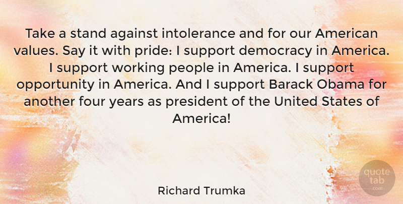 Richard Trumka Quote About Pride, Opportunity, Years: Take A Stand Against Intolerance...