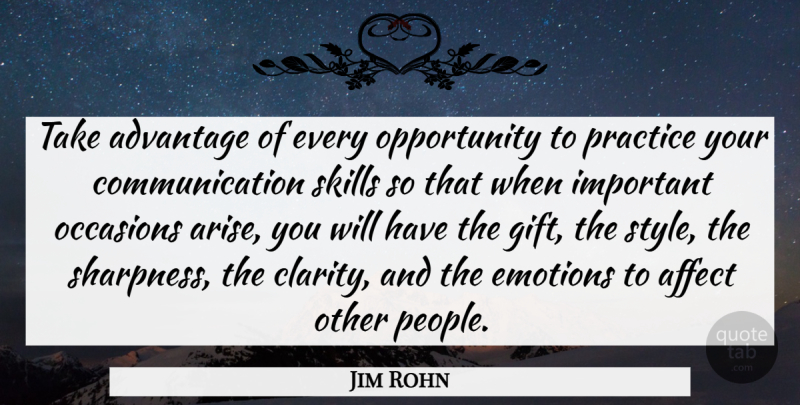 Jim Rohn Quote About Inspirational, Communication, Opportunity: Take Advantage Of Every Opportunity...