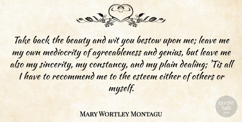 Mary Wortley Montagu Quote About Beauty, Genius, Mediocrity: Take Back The Beauty And...