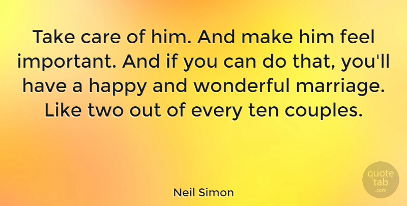 Neil Simon Quote About Inspirational, Marriage, Wedding: Take Care Of Him And...