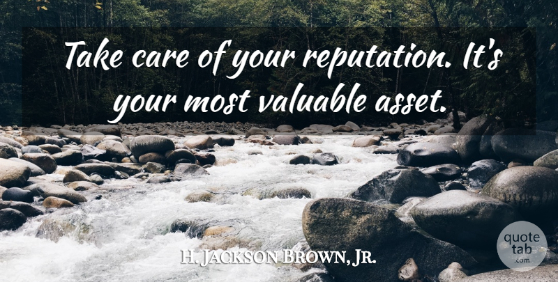 H. Jackson Brown, Jr. Quote About Life Lesson, Care, Reputation: Take Care Of Your Reputation...