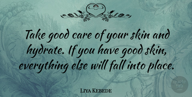 Liya Kebede Quote About Fall, Skins, Care: Take Good Care Of Your...