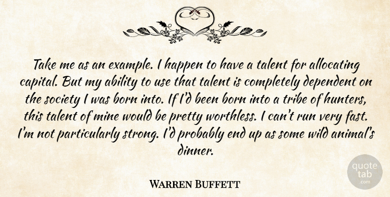 Warren Buffett Quote About Running, Strong, Animal: Take Me As An Example...
