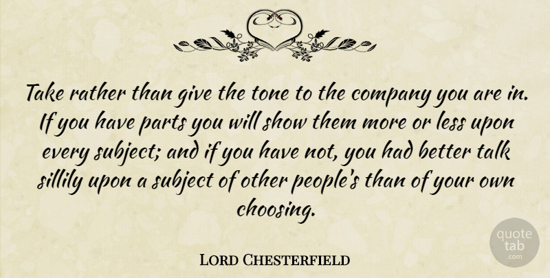 Lord Chesterfield Quote About Giving, People, Tone: Take Rather Than Give The...