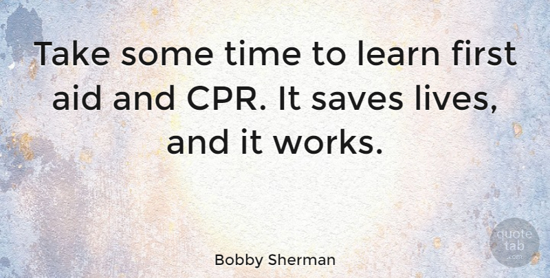 bobby-sherman-take-some-time-to-learn-first-aid-and-cpr-it-saves