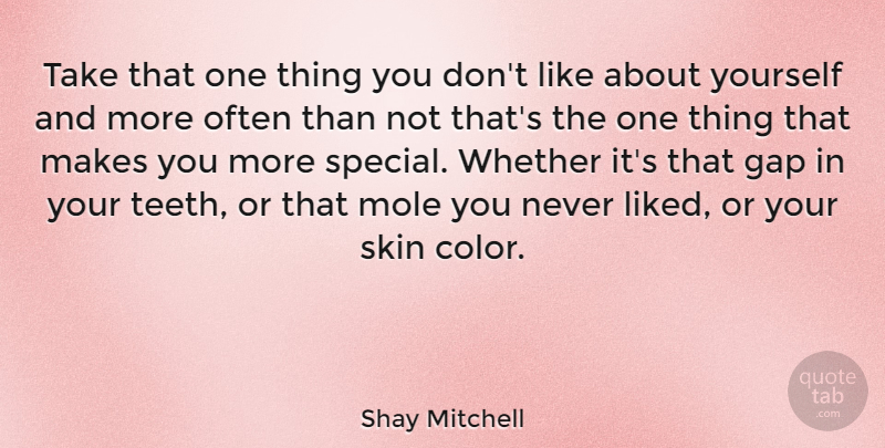 Shay Mitchell Quote About Skin Color, Skins, Special: Take That One Thing You...