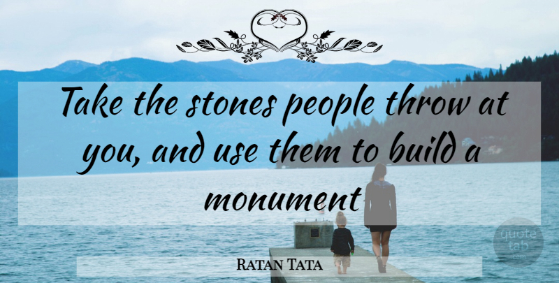 Ratan Tata Quote About People, Stones, Use: Take The Stones People Throw...