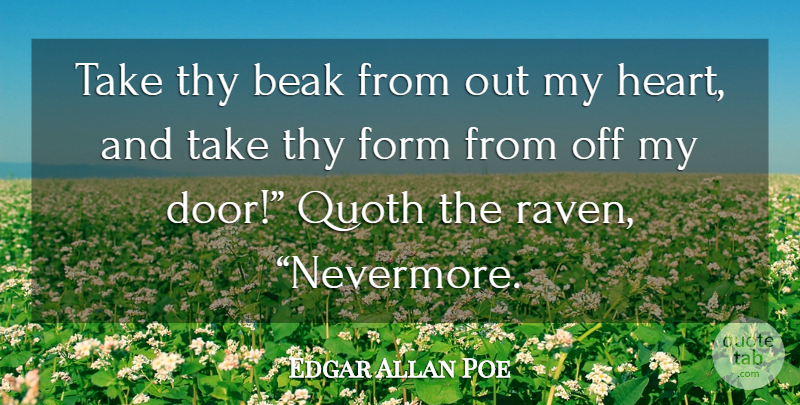 Edgar Allan Poe Quote About Heart, Doors, Ravens: Take Thy Beak From Out...