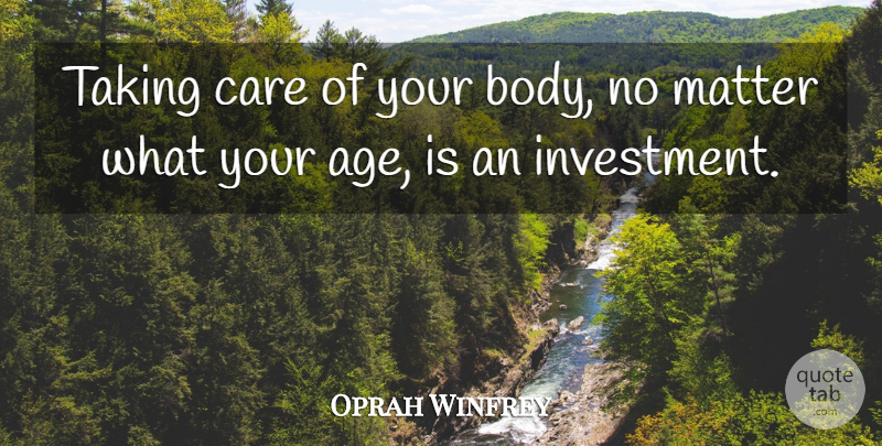 Oprah Winfrey Quote About Motivational, Age, Body: Taking Care Of Your Body...