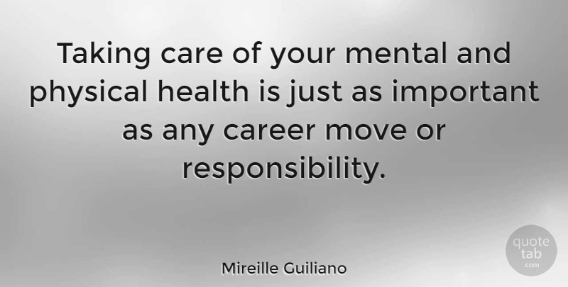 Mireille Guiliano Quote About Moving, Responsibility, Careers: Taking Care Of Your Mental...