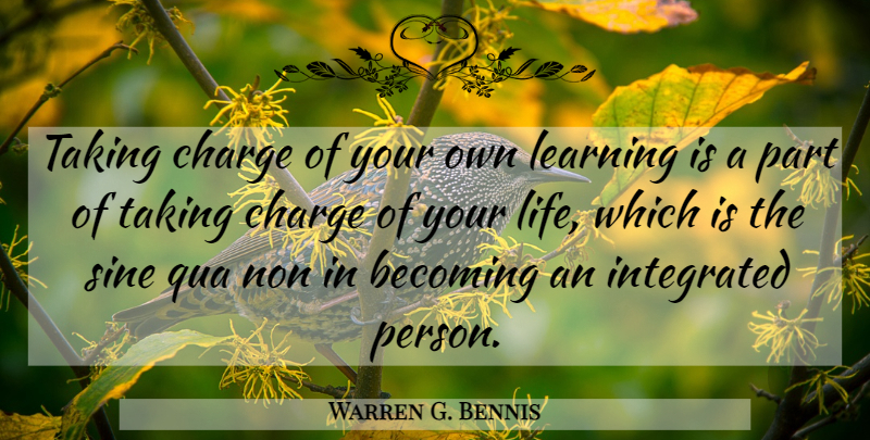 Warren G. Bennis Quote About Becoming, Management, Integrated: Taking Charge Of Your Own...