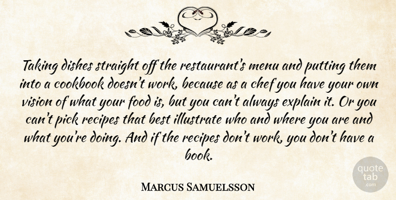 Marcus Samuelsson Quote About Best, Chef, Cookbook, Dishes, Explain: Taking Dishes Straight Off The...